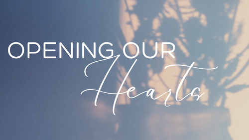 Opening Our Hearts Lenten Series 2024